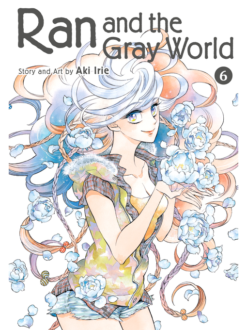 Title details for Ran and the Gray World, Volume 6 by Aki Irie - Wait list